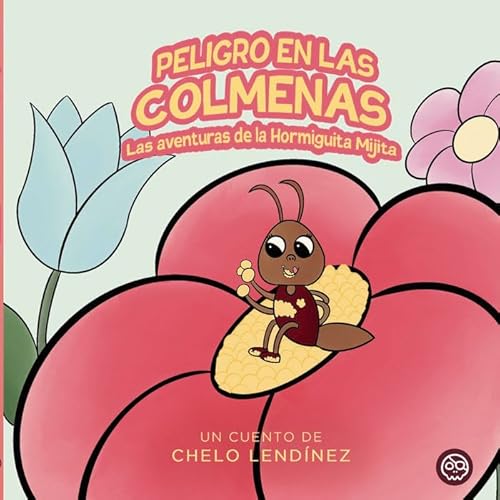 LAS AVENTURAS DE LA HORMIGUITA MIJITA EN PELIGRO EN LAS COLM