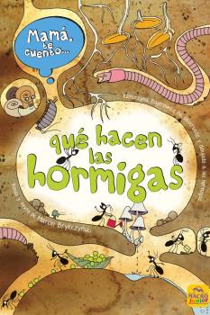 Mamá te cuento... qué hacen las hormigas