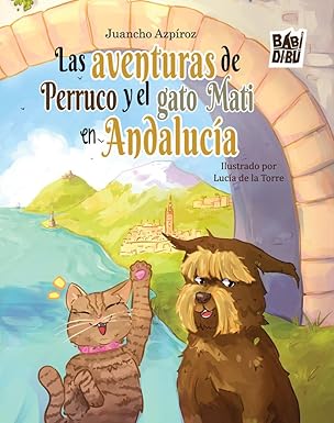 LAS AVENTURAS DE PERRUCO Y EL GATO MATI EN ANDALUCÍA