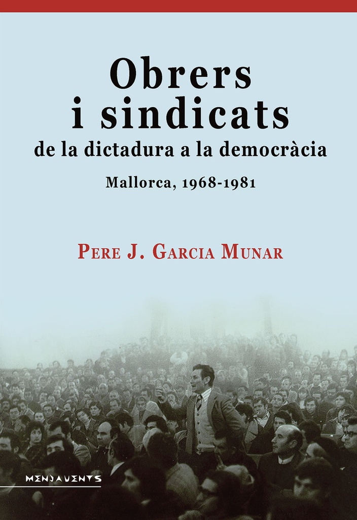 OBRERS I SINDICATS DE LA DICTADURA A LA DEMOCRACIA