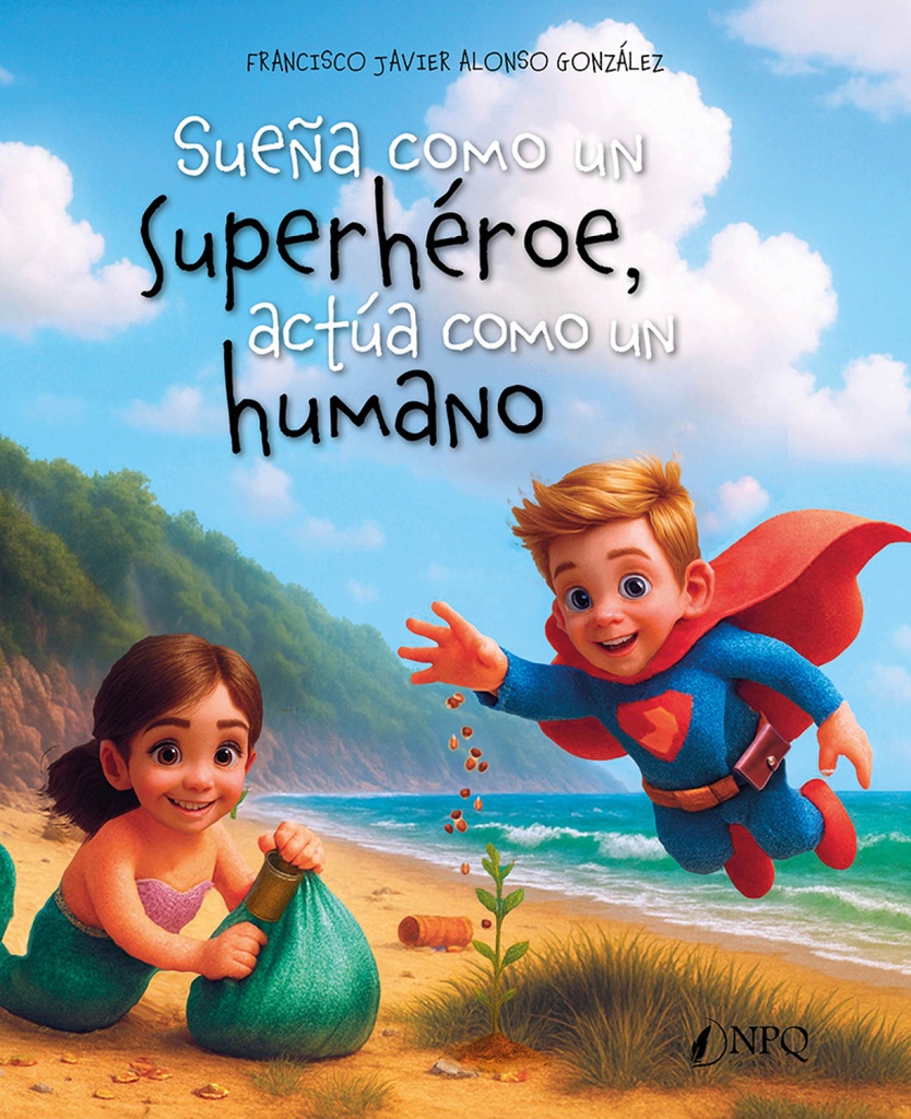 Sueña como un superhéroe, actúa como un humano
