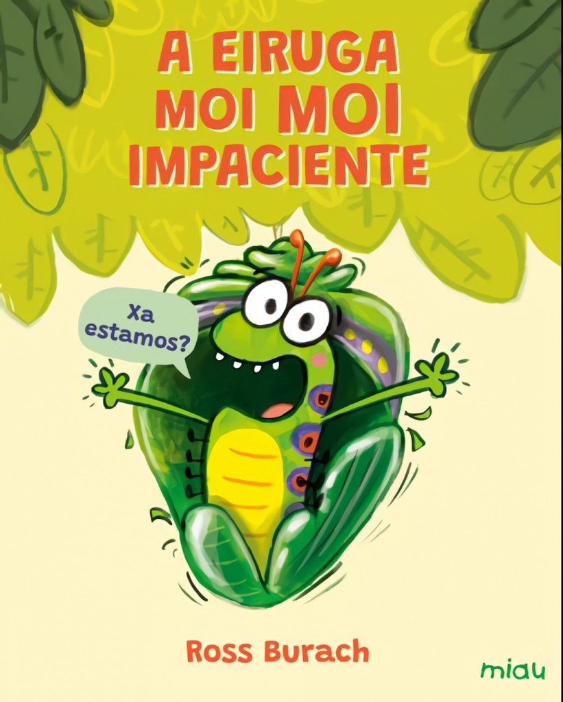 A eiruga moi moi impaciente
