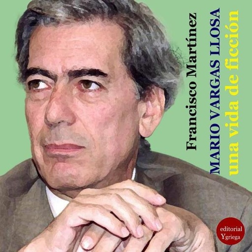Mario vargas llosa:una vida de ficcion