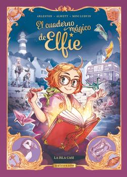 EL CUADERNO MAGICO DE ELFIE 1. LA ISLA CASI (NUEVO PVP)