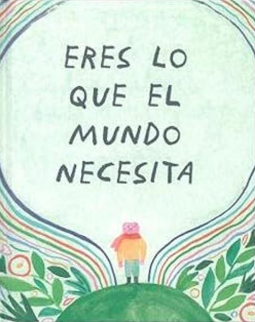 Eres lo que el mundo necesita