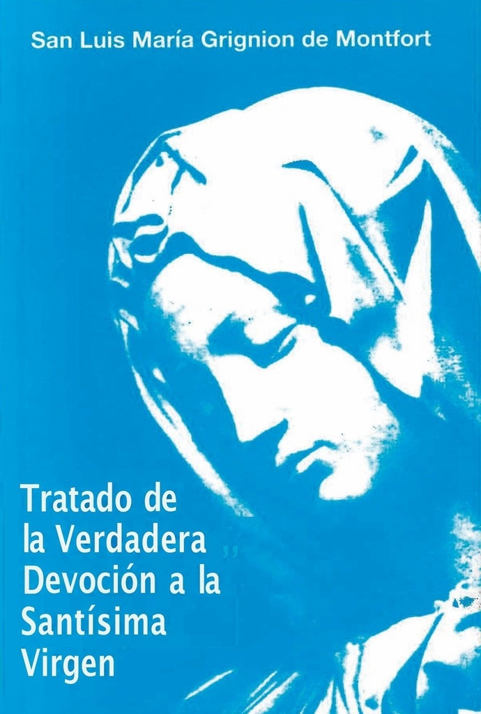 Tratado de la verdadera devoción a la Santísima Virgen
