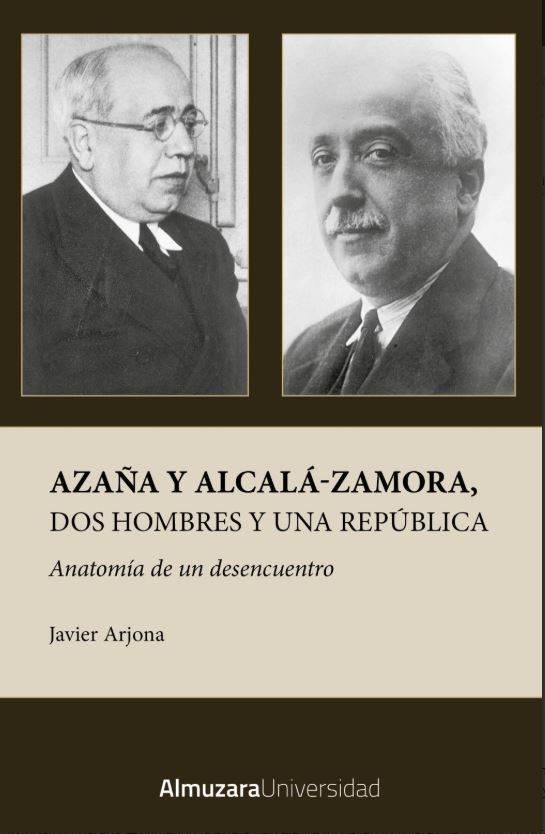 AZAÑA Y ALCALA-ZAMORA, DOS HOMBRES Y UNA REPÚBLICA