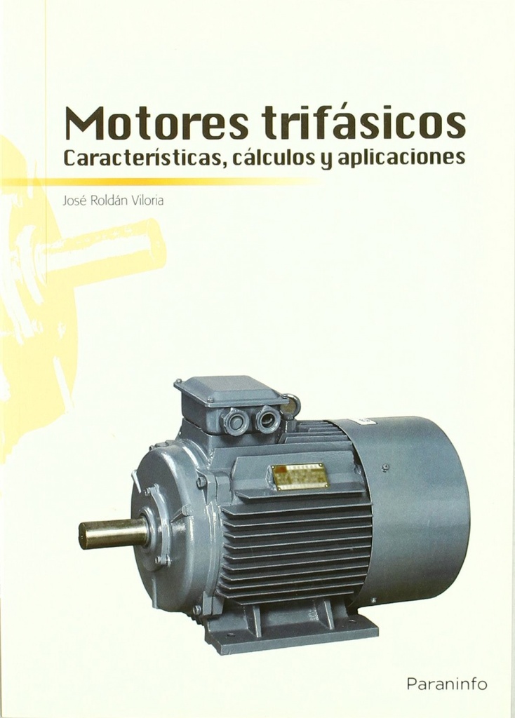 MOTORES TRIFASICOS CARACTERISTICAS CALCULOS Y APLICACIONES