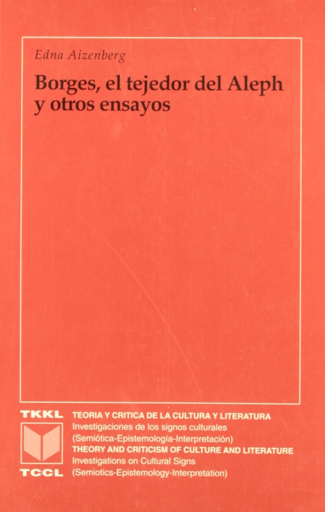 Borges, el tejedor del Aleph y otros ensayos