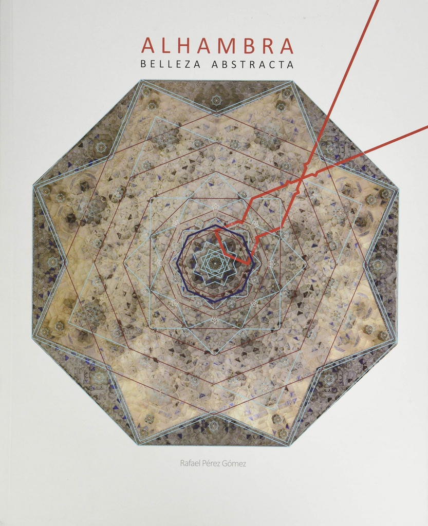 ALHAMBRA. BELLEZA ABSTRACTA