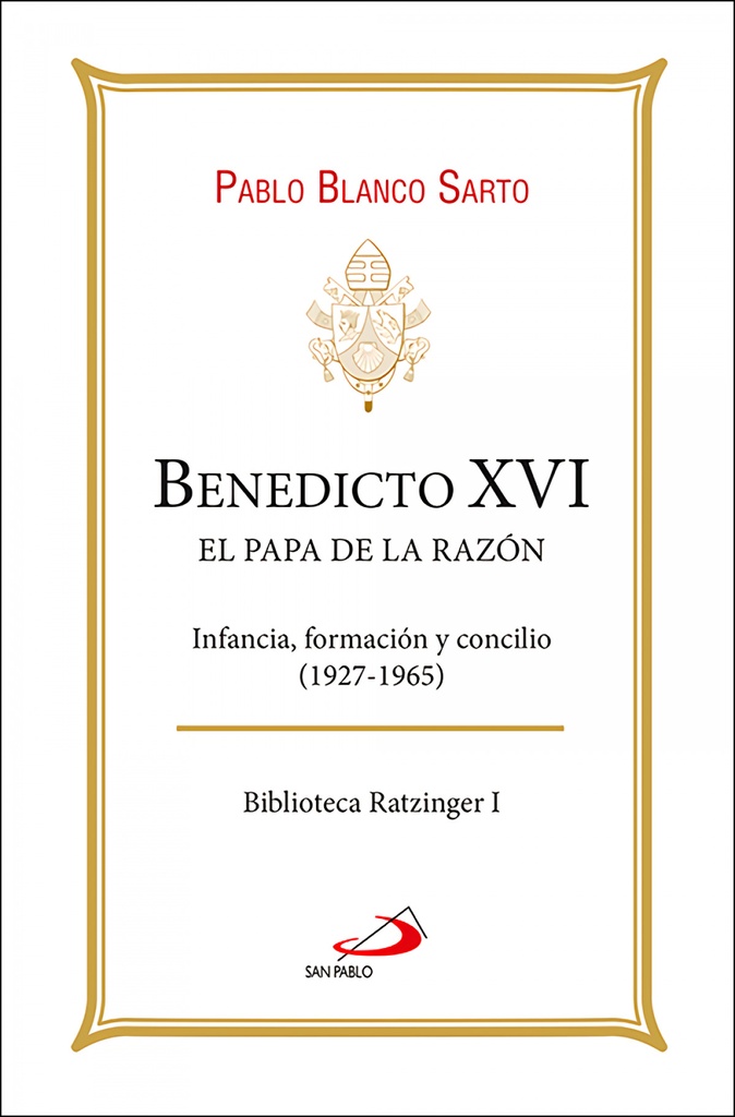 Benedicto XVI. El Papa de la razón