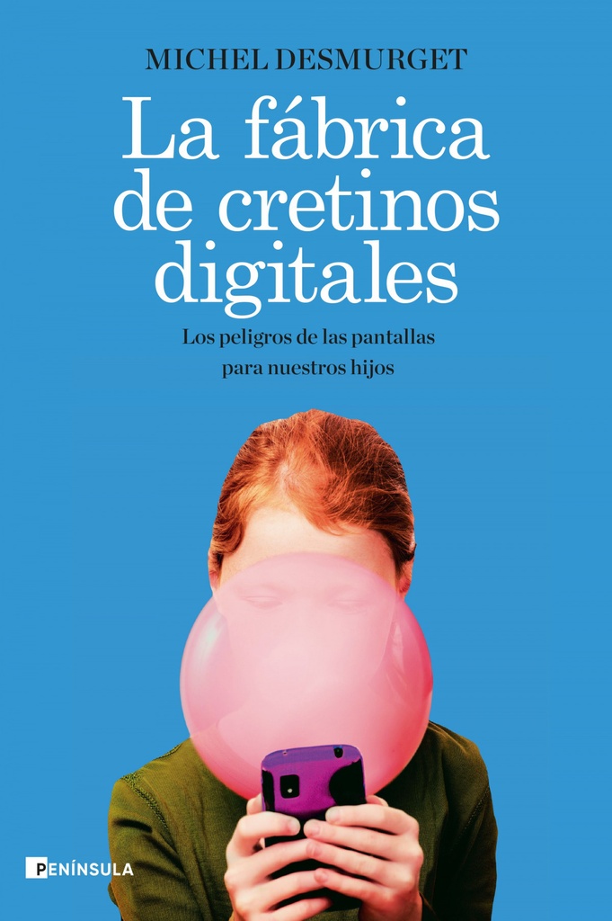 LA FABRICA DE CRETINOS DIGITALES. PENINSULA