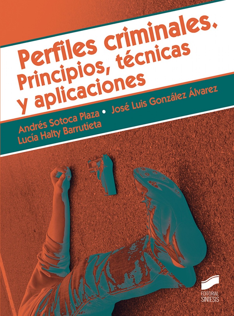 PERFILES CRIMINALES. PRINCIPIOS, TÉCNICAS Y APLICACIONES