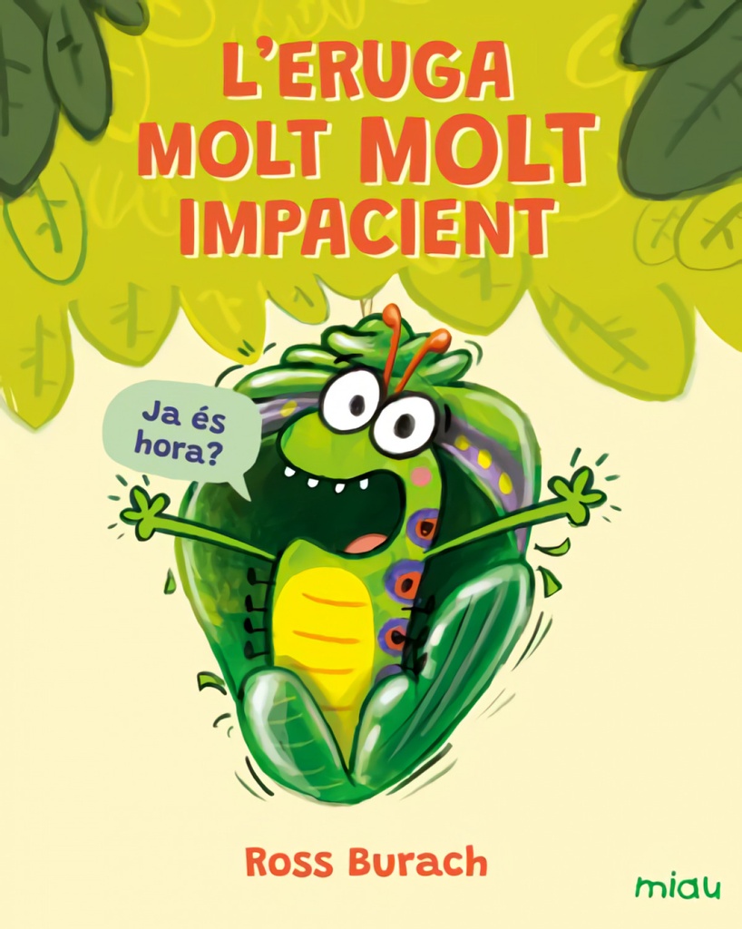 L'eruga molt molt impacient