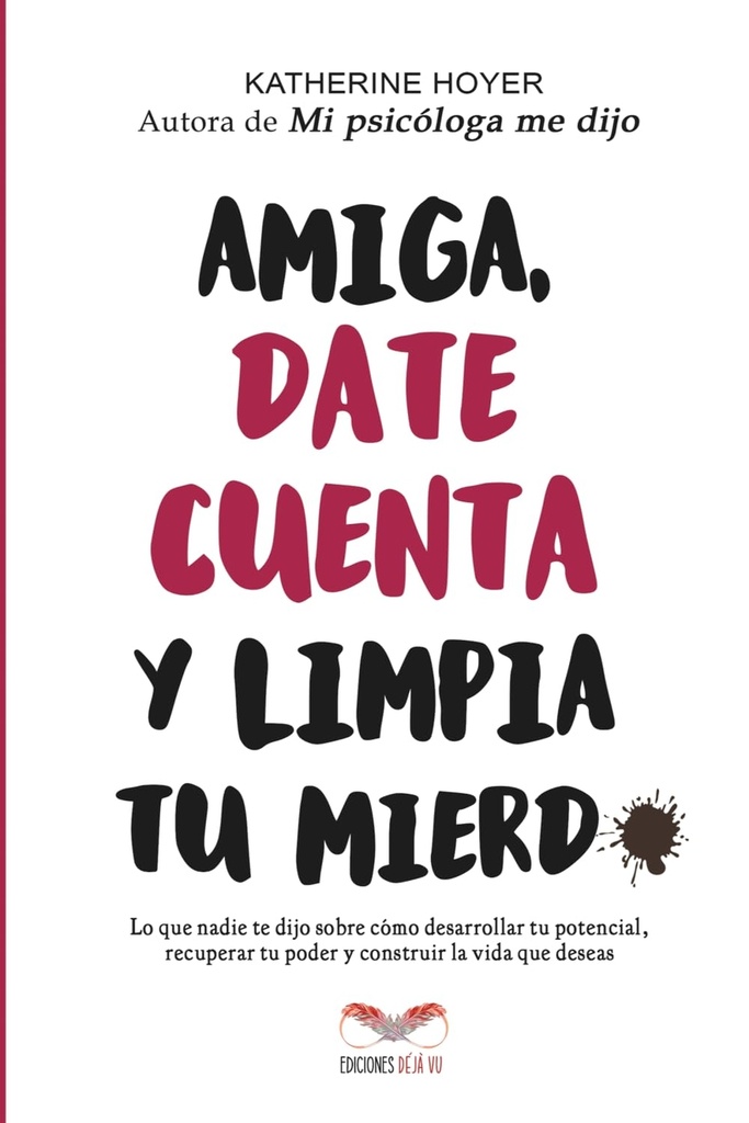 Amiga, date cuenta y limpia tu mierd*