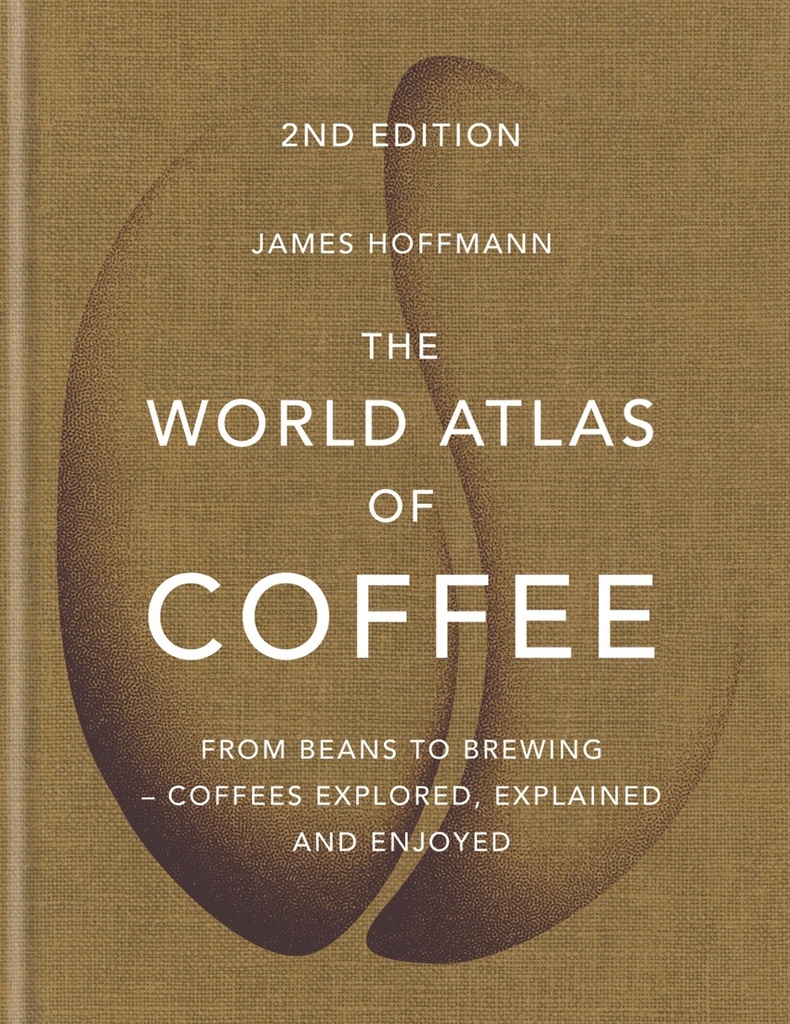 The World Atlas of Coffee : From beans to brewing - coffees explored, explained