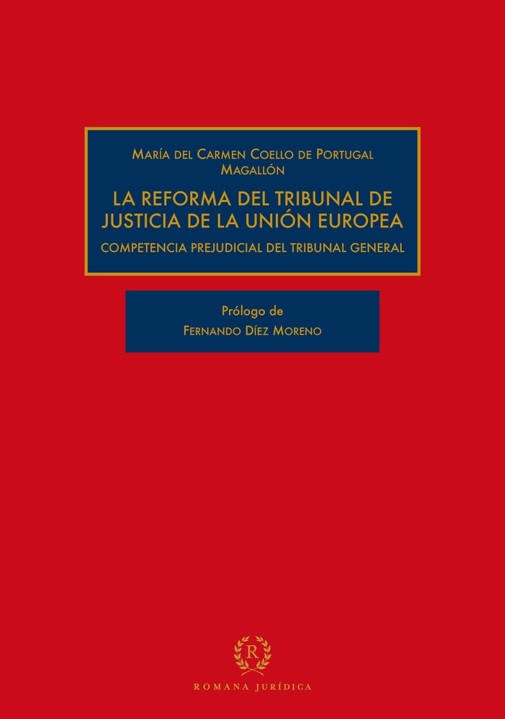 LA REFORMA DEL TRIBUNAL DE JUSTICIA DE LA UNIÓN EUROPEA