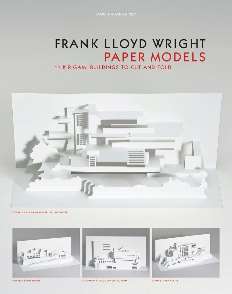 FRANK LLOYD WRIGHT PAPER MODELS: 14 KIRIGAMI BUILDINGS TO CUT AND FOLD