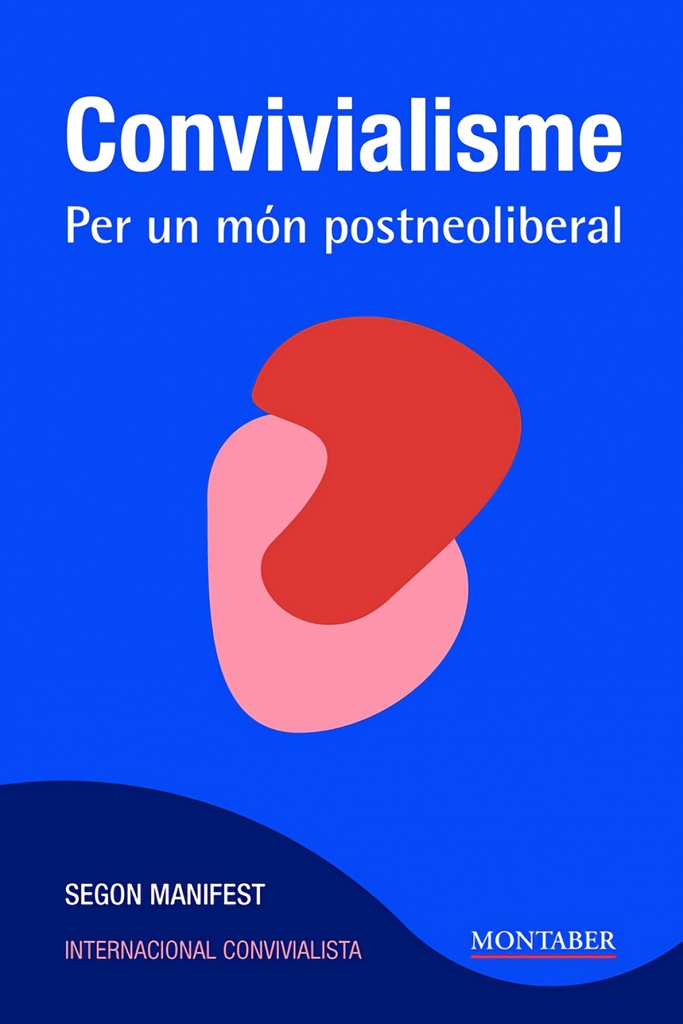 Convivialisme. Per un món postneoliberal