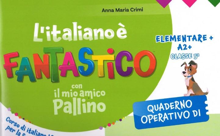 L´ITALIANO E FANTASTICO.(QUADERNO).(ELE.A2.2 CLASSE 5A)