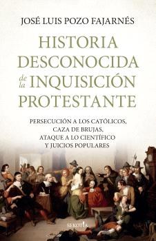 Historia desconocida de la inquisición protestante