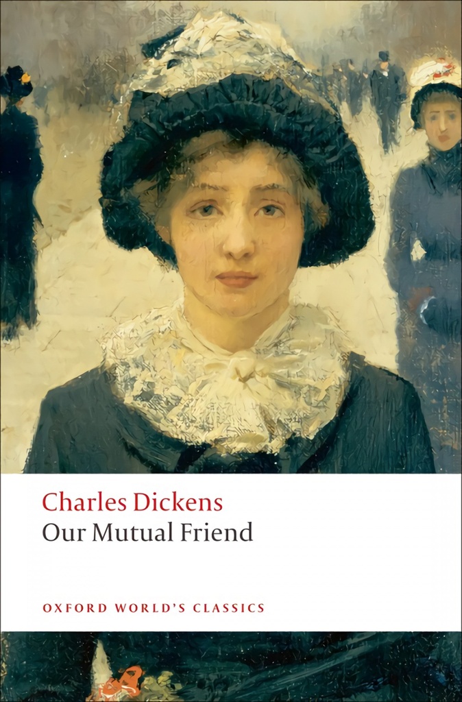 Oxford Worlds Classics: Our Mutual Friend
