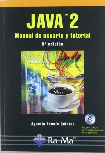 JAVA 2: MANUAL DE USUARIO Y TUTORIAL (5ª ED.INC.CD-ROM)