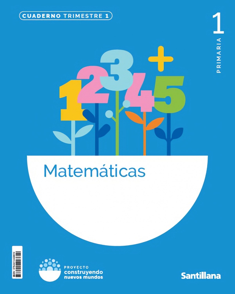 CUADERNO MATEMÁTICAS 1-1ºPRIMARIA. CONSTRUYENDO MUNDOS