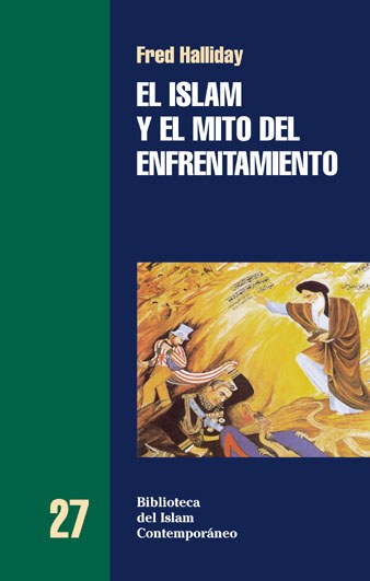 EL ISLAM Y EL MITO DEL ENFRENTAMIENTO - Fred Halliday [BIC 27]