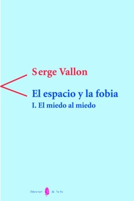 EL ESPACIO Y LA FOBIA. I.EL MIEDO AL MIEDO