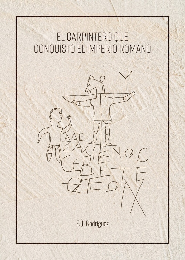 El carpintero que conquistó el Imperio Romano