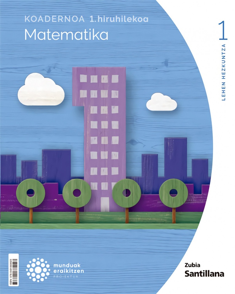 KOADERNOAK MATEMATIKA 1-1.LH MUNDUAK ERAIKITZEN EUSKADI 2022