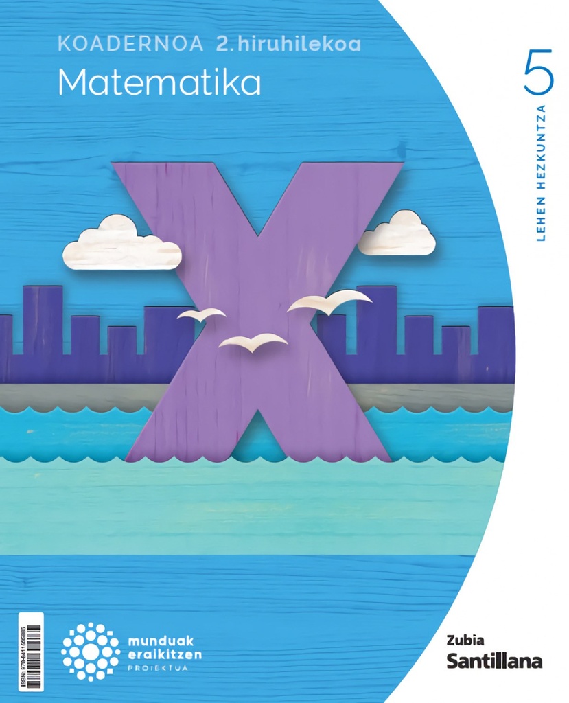 Koadernoa Matematika 5-2 Primària munduak eraikitzen Zubia Santillana
