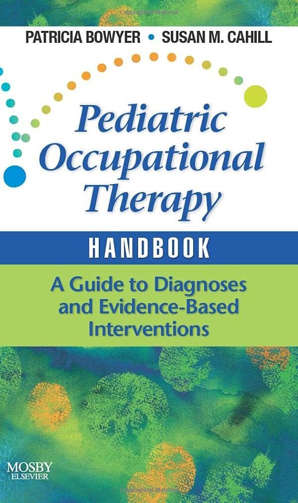 Pediatric Occupational Therapy Handbook. A Guide to Diagnoses and Evidence-Based