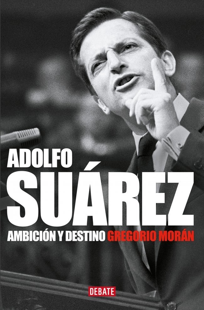 Adolfo Suárez. Ambición y destino