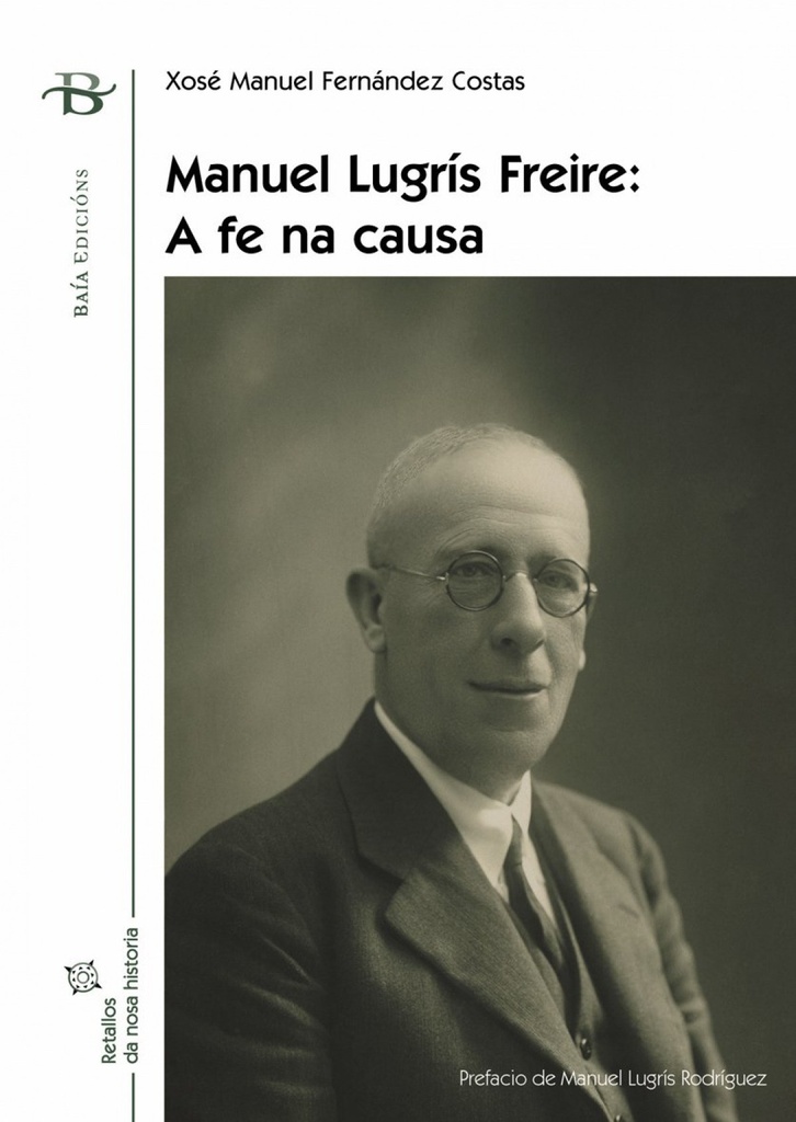 Manuel Lugrís Freire. A fe na causa