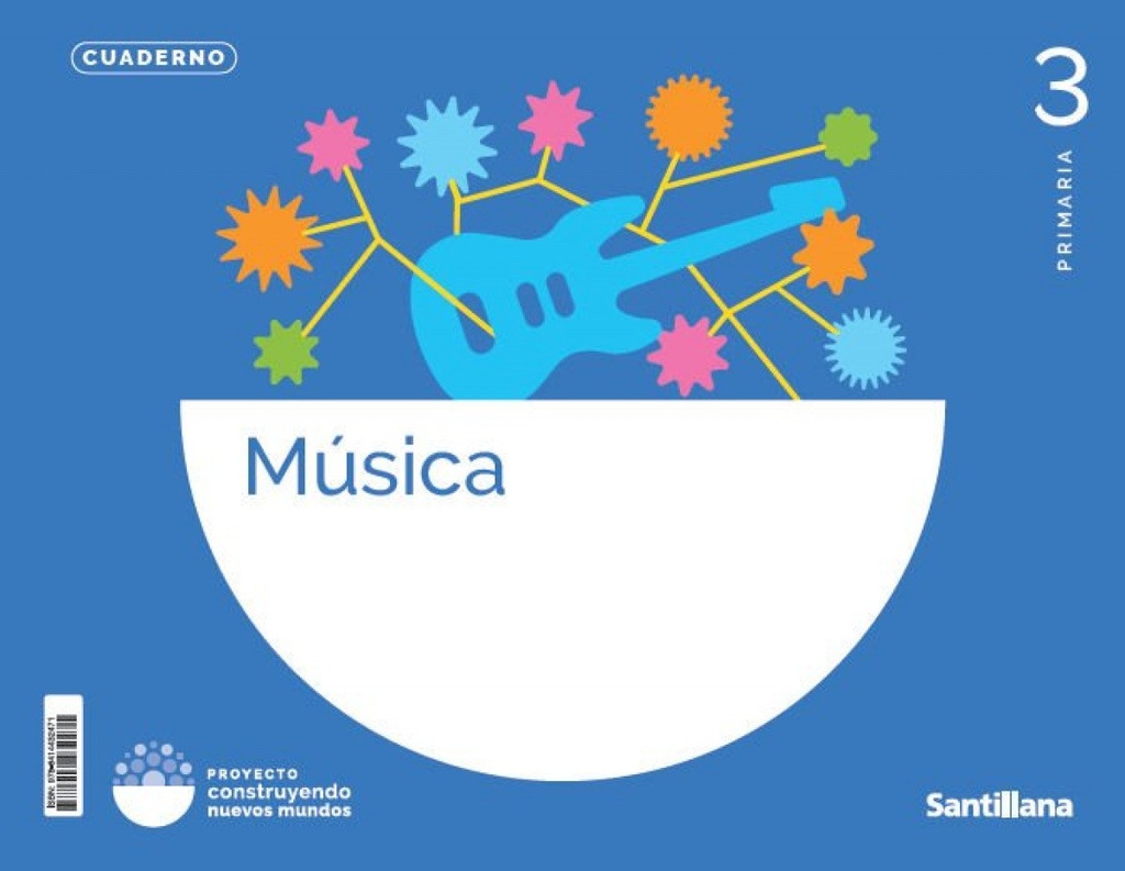 CUADERNO MÚSICA 3ºPRIMARIA. CONSTRUYENDO NUEVOS MUNDOS