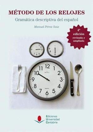 METODO DE RELOJES. GRAMATICA DESCRIPTIVA DEL ESPAÑOL4ºED