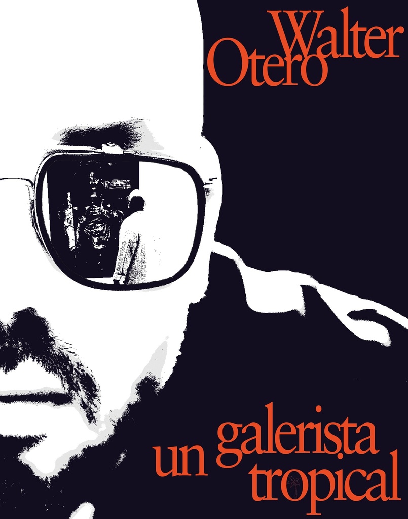 Walter Otero. Un galerista tropical