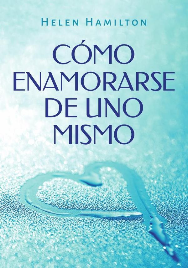CÓMO ENAMORARSE DE UNO MISMO