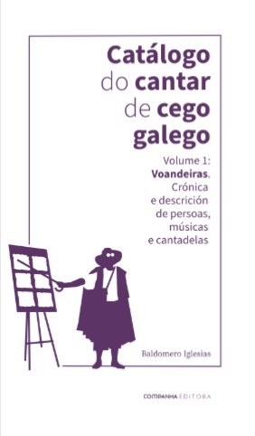 CATÁLOGO DE CANTAR DE CEGO GALEGO VOLUME 1:VOANDEIRAS