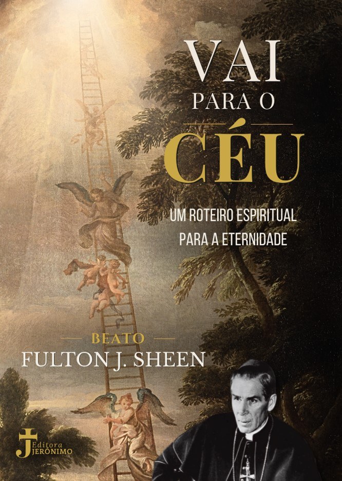 VAI PARA O CÉU: UM ROTEIRO ESPIRITUAL PARA A ETERNIDADE