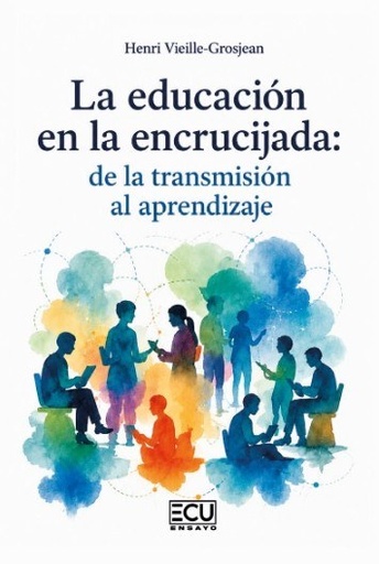 La educación en la encrucijada:de la transmisión al aprendizaje