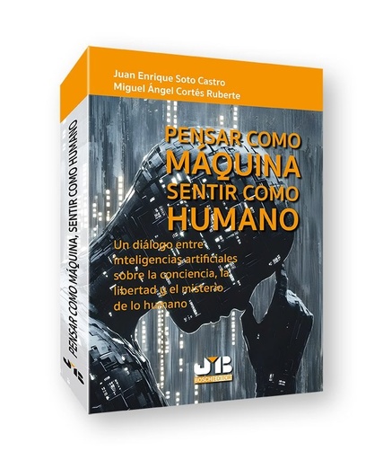Pensar como máquina.Sentir como humano