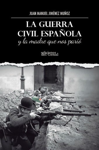 LA GUERRA CIVIL ESPAÑOLA Y LA MADRE QUE NOS PARIO