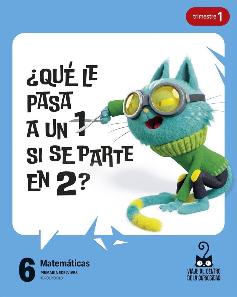 Proyecto: Viaje al centro de la curiosidad. Matemáticas 6. Trimestres