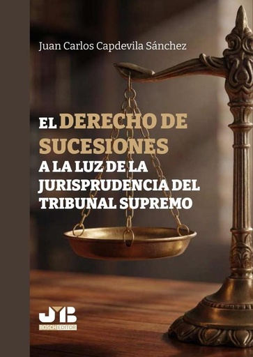 EL DERECHO DE SUCESIONES A LA LUZ DE LA JURISPRUDENCIA DEL TRIBUNAL SUPREMO
