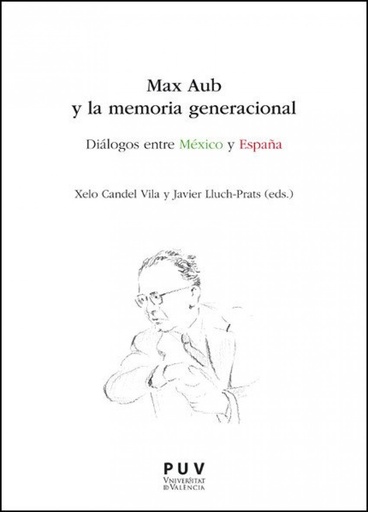 Max aub y la memoria generacional:dialogos mexico y españa