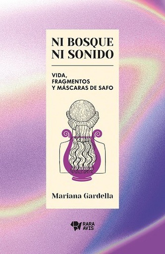 NI BOSQUE NI SONIDO. VIDA, FRAGMENTOS Y MASCARAS DE SAFO