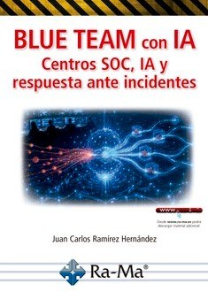 BLUE TEAM CON IA. CENTROS SOC, IA Y RESPUESTA ANTE INCIDENTES